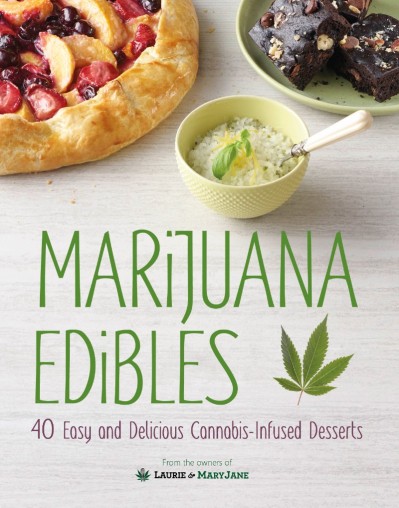 Marijuana Edibles: 40 Easy and Delicious Cannabis-Infused Desserts - Laurie Wolf D31051ef616117d306e7868c4be8336f