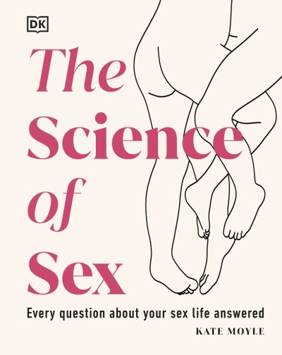 The Science of Sex: Every Question About Your Sex Life Answered - Kate Moyle 4a02132c47b43afea0d1fd7d44d4a872