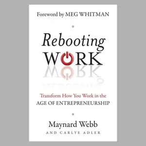 Rebooting Work Transform How You Work in the Age of Entrepreneurship