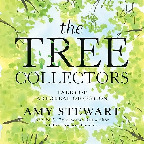 The Tree Collectors Tales of Arboreal Obsession [Audiobook]