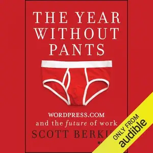 The Year Without Pants WordPress.com and the Future of Work