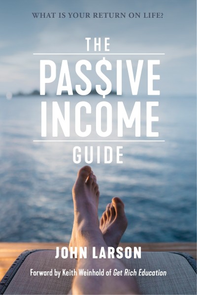 The Passive Income Guide: What is Your return on life? - John Larson 7e8e5363f0ec897fdb541c614590ec76