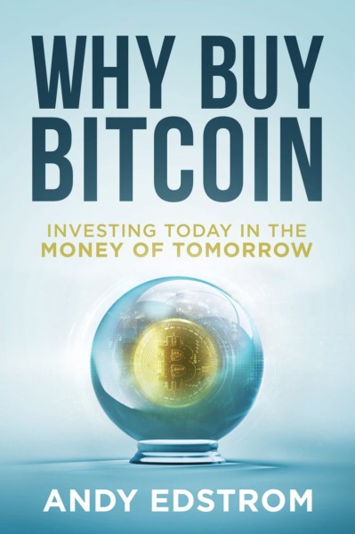 Why Buy Bitcoin: Investing Today in the Money of Tomorrow - Andrew Edstrom 7633e184904eb6ce4d97ebf1f78dd377