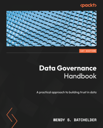 Data Governance Handbook: A practical approach to building trust in data - Wendy S... 8f15405cd83004aa59d0012e07e92e77