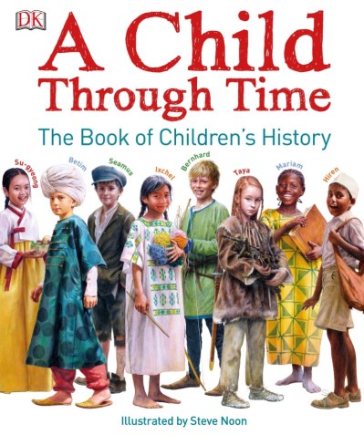 A Child Through Time: The Book of Children's History - Phil Wilkinson 144ac6cc664086bf2cf5464f8a1d6a78