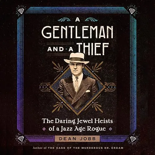 A Gentleman and a Thief The Daring Jewel Heists of a Jazz Age Rogue [Audiobook]