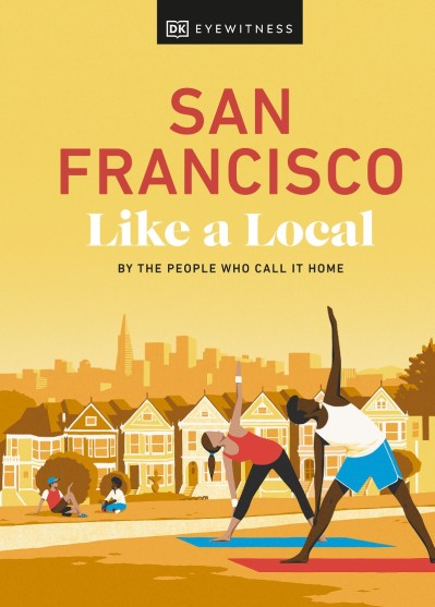 San Francisco Like a Local: By the People Who Call It Home - DK Travel Cb556e329d7aef2b14292aa17135fc79