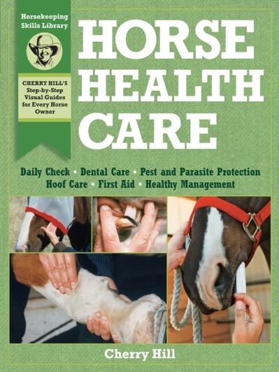 Horse Health Care: A Step-By-Step Photographic Guide to Mastering Over 100 Horseke... A4558862312d9e8a34ce3ab7ad73a57c