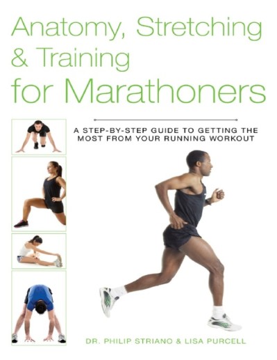 Anatomy, Stretching & Training for Marathoners: A Step-by-Step Guide to Getting th... 1ae6a4ecfcedb8cb163b0a8071562f7e