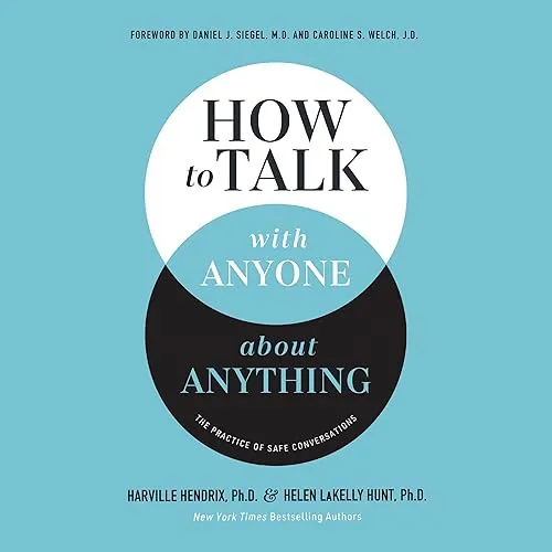 How to Talk with Anyone About Anything The Practice of Safe Conversations [Audiobook]