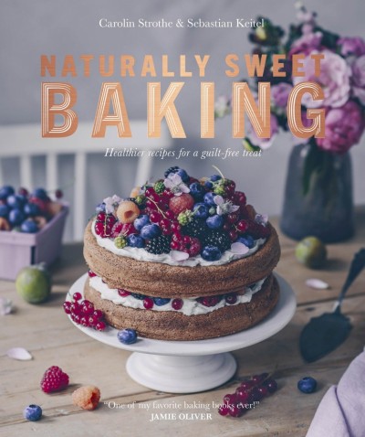 Naturally Sweet Baking: Healthier recipes for a guilt-free treat - Sebastian Keitel 437f9d09ea61548e056d3a675a6e9080