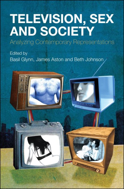 Television, Sex and Society: Analyzing Contemporary Representations - Beth Johnson  1b3fa7bd30d1bbc724c0114e87578181