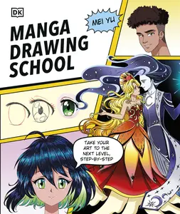 Manga Drawing School Take Your Art to the Next Level, Step-by-Step