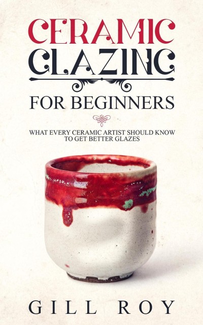 Ceramic Glazing for Beginners: What Every Ceramic Artist Should Know to Get Better... C65d695e9d5ed63d4b08b24a0ce36782