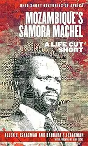 Mozambique’s Samora Machel A Life Cut Short