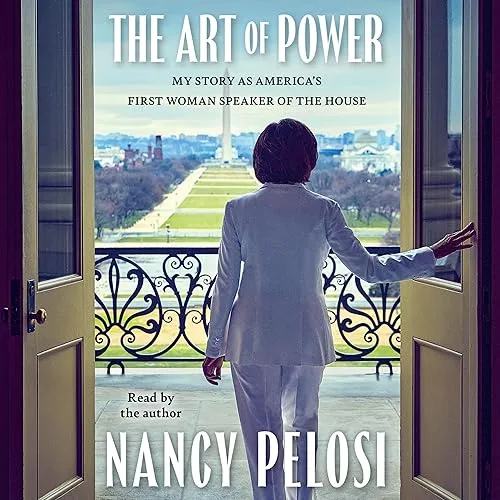 The Art of Power My Story as America’s First Woman Speaker of the House [Audiobook]