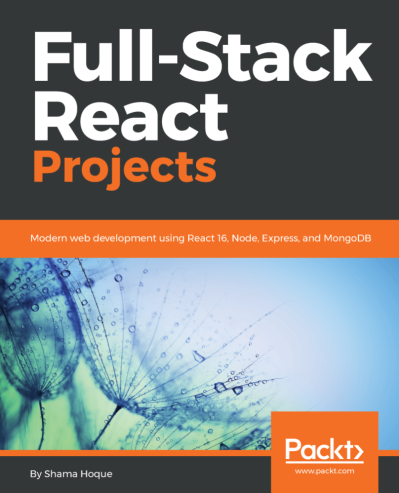 Full-Stack React Projects: Modern web development using React 16 944a9f53549aa27443501bbf4d625e84