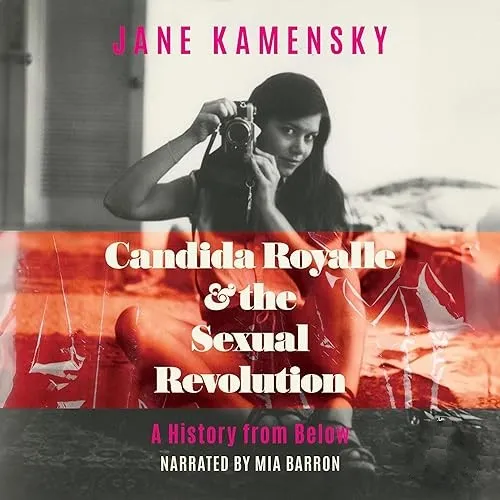 Candida Royalle & the Sexual Revolution A History from Below [Audiobook]