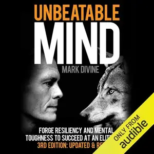 Unbeatable Mind Forge Resiliency and Mental Toughness to Succeed at an Elite Level (Third Edition Updated & Revised)