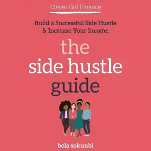 Clever Girl Finance The Side Hustle Guide Build a Successful Side Hustle and Increase Your Income