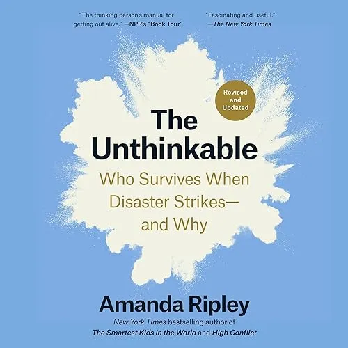 The Unthinkable (Revised and Updated) Who Survives When Disaster Strikes-and Why [Audiobook]