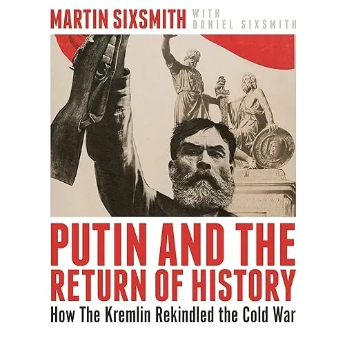 Putin and the Return of History How the Kremlin Rekindled the Cold War [Audiobook]