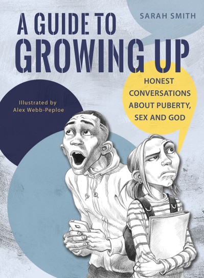 A Guide to Growing Up: Honest conversations about puberty, sex and God - Sarah Smith Efc2b16f3f8c7950ede5a6f0f4fea48b