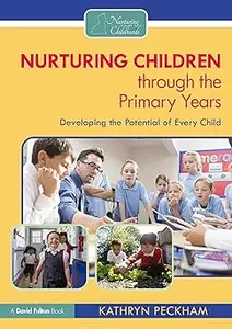 Nurturing Children through the Primary Years Developing the Potential of Every Child