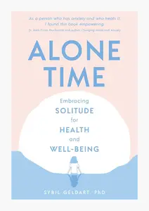 Alone Time Embracing solitude for health and well-being