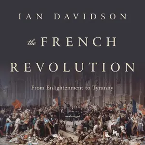 The French Revolution From Enlightenment to Tyranny [Audiobook]