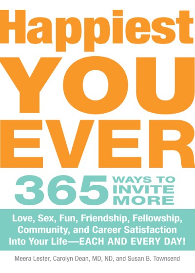 Happiest You Ever: 365 Ways to Invite More Love, Sex, Fun, Friendship, Fellowship,... 4c2573cc57b1564a65a626bdf7b71591