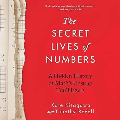 The Secret Lives of Numbers A Hidden History of Math’s Unsung Trailblazers [Audiobook]