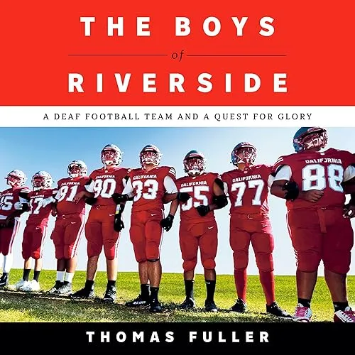 The Boys of Riverside A Deaf Football Team and a Quest for Glory [Audiobook]