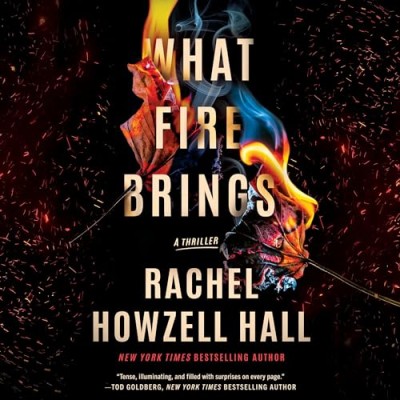 What Fire Brings: A Thriller - [AUDIOBOOK] 4f8bdae2a71b64cb55392ff7fa070494