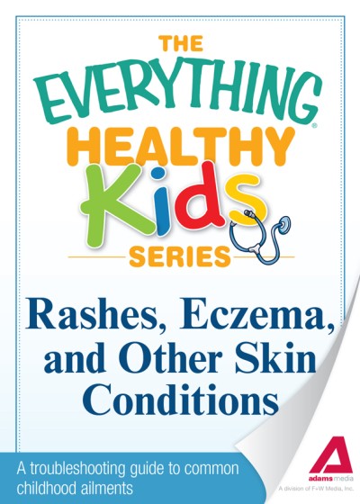 Rashes, Eczema, and Other Skin Conditions: A troubleshooting guide to common child... 8be0f1503ed9e24376a2409d0becdf94