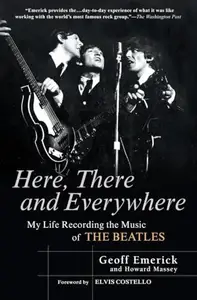 Here, There and Everywhere My Life Recording the Music of the Beatles