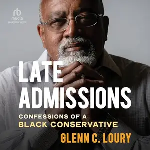 Late Admissions Confessions of a Black Conservative [Audiobook]