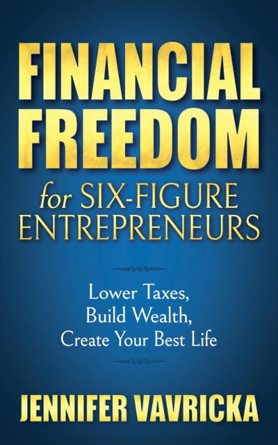 Financial Freedom for Six-Figure Entrepreneurs: Lower Taxes 3ee324513192dcaa6be19886d98ffd97