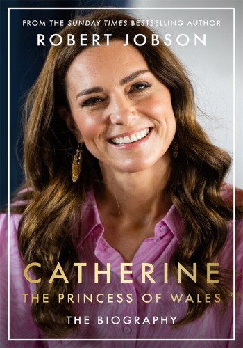 Catherine, the Princess of Wales: A Biography of the Future Queen - Robert Jobson 5289f3bfd3158a77913dbc888eb73299