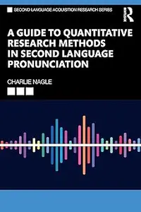 A Guide to Quantitative Research Methods in Second Language Pronunciation