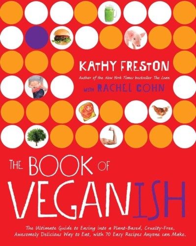 The Book of Veganish: The Ultimate Guide to Easing into a Plant-Based, Cruelty-Fre... A5eb6eb879387407b15c78ba16d17e9c