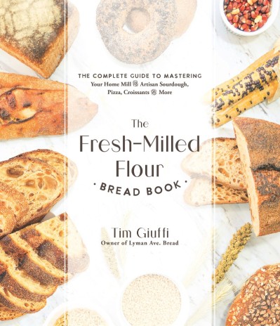 The Fresh-Milled Flour Bread Book: The Complete Guide to Mastering Your Home Mill ... 2bd1343f035332e266b0541f4baa109d