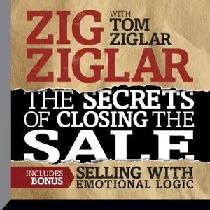 The Secrets of Closing the Sale Included Bonus Selling with Emotional Logic