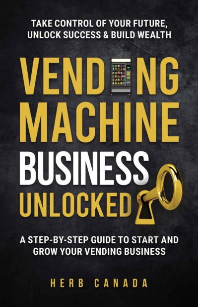 Vending Machine Success: The Ultimate Guide to Starting a Profitable Vending Busin... 9858ca71bcf55d21161f2511ed8a54a1