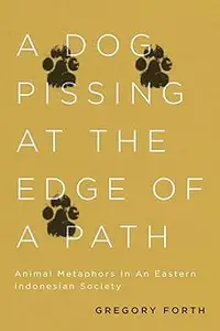 A Dog Pissing at the Edge of a Path Animal Metaphors in an Eastern Indonesian Society