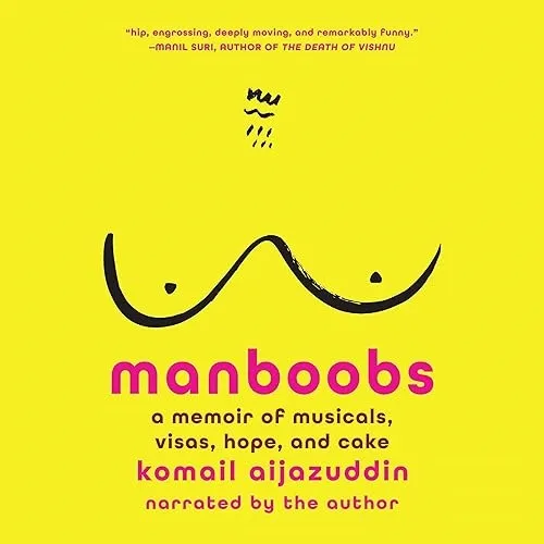 Manboobs A Memoir of Musicals, Visas, Hope, and Cake [Audiobook]