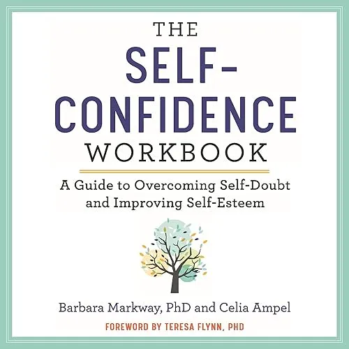 The Self-Confidence Workbook A Guide to Overcoming Self-Doubt and Improving Self-Esteem [Audiobook]