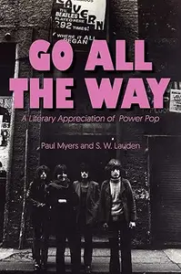 Go All The Way A Literary Appreciation of Power Pop