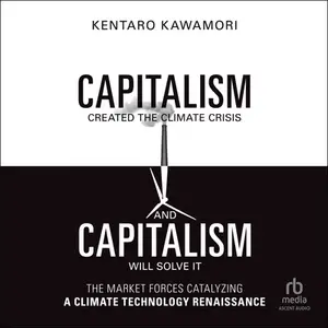 Capitalism Created the Climate Crisis and Capitalism Will Solve It