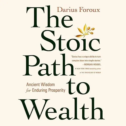 The Stoic Path to Wealth Ancient Wisdom for Enduring Prosperity [Audiobook]